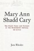 Mary Ann Shadd Cary - The Black Press and Protest in the Nineteenth Century, New Edition