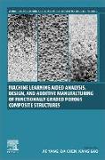 Machine Learning Aided Analysis, Design, and Additive Manufacturing of Functionally Graded Porous Composite Structures