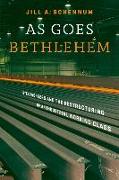 As Goes Bethlehem: Steelworkers and the Restructuring of an Industrial Working Class