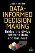 Data-Informed Decision Making: Bridge the Divide Between Data and Business