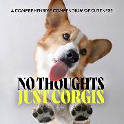 No Thoughts Just Corgis