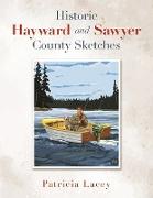 Historic Hayward and Sawyer County Sketches