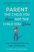 Parent the Child You Have, Not the Child You Were