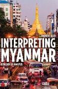 Interpreting Myanmar: A Decade of Analysis