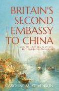 Britain's Second Embassy to China: Lord Amherst's 'Special Mission' to the Jiaqing Emperor in 1816