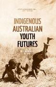 Indigenous Australian Youth Futures: Living the Social Determinants of Health