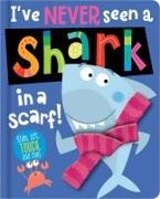 I've Never Seen a Shark in a Scarf