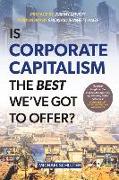 Is Corporate Capitalism the Best We've Got to Offer?