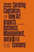 Curating Capitalism: How Art Impacts Business, Management, and Economy