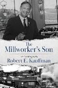 The Millworker's Son: An Autobiography