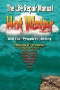 Hot Water: Your Perceived Identity - The Life Repair Manual