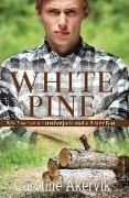 White Pine: My Year as a Lumberjack and a River Rat