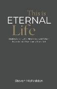 This Is Eternal Life: Understanding the New Covenant When Mainstream Christianity Does Not