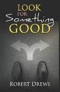 Look for Something Good