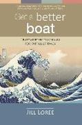 Get a Better Boat: Trustworthy teachings for difficult times