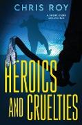 Heroics And Cruelties