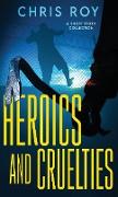 Heroics And Cruelties