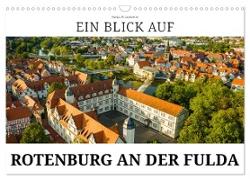 Ein Blick auf Rotenburg an der Fulda (Wandkalender 2024 DIN A3 quer), CALVENDO Monatskalender