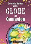 Cornelia Button and the Globe of Gamagion