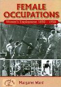 Female Occupations: Women's Employment from 1850-1950