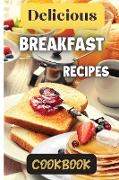 Delicious Breakfast Recipes Cookbook