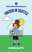 Cali's Adventures in Sports - Soccer in Seattle
