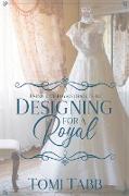 Designing for a Royal