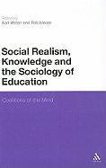 Social Realism, Knowledge and the Sociology of Education: Coalitions of the Mind