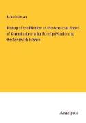 History of the Mission of the American Board of Commissioners for Foreign Missions to the Sandwich Islands