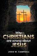 Why Christians are wrong about Jesus