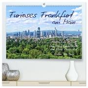 Furioses Frankfurt am Main (hochwertiger Premium Wandkalender 2024 DIN A2 quer), Kunstdruck in Hochglanz