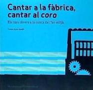 Cantar a la fàbrica, cantar al coro : els cors obrers a la conca del Ter mitjà