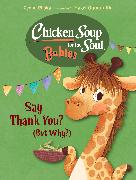 Chicken Soup for the Soul BABIES: Say Thank You (But Why?)