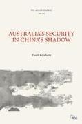 Australia’s Security in China’s Shadow