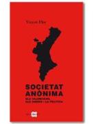 Societat anònima : els valencians, els diners i la política