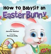 How to Babysit an Easter Bunny