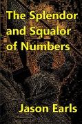 The Splendor and Squalor of Numbers