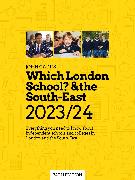 Which London School? & the South-East 2023/24: Everything you need to know about independent schools and colleges in London and the South-East