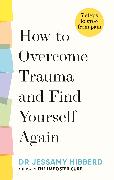 How to Overcome Trauma and Find Yourself Again