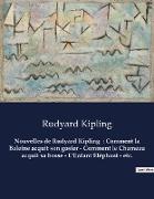 Nouvelles de Rudyard Kipling : Comment la Baleine acquit son gosier - Comment le Chameau acquit sa bosse - L'Enfant Eléphant - etc