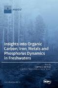 Insights into Organic Carbon, Iron, Metals and Phosphorus Dynamics in Freshwaters
