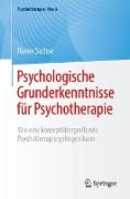 Psychologische Grunderkenntnisse für Psychotherapie