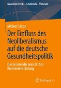 Der Einfluss des Neoliberalismus auf die deutsche Gesundheitspolitik