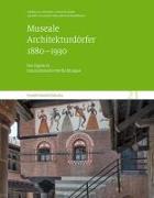 Museale Architekturdörfer 1880-1930