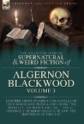 The Collected Shorter Supernatural & Weird Fiction of Algernon Blackwood Volume 3