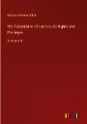 The Corporation of London, Its Rights and Privileges