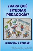 ¿Para qué estudiar pedagogía? ¡Si no voy a educar!