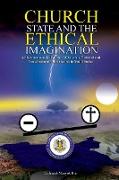 Church, State & t h e E t h i c a l Imagination: A Phenomenological Study of Christian, Cultural and Constitutional Value Clashes In South Sudan