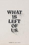 What is Left of Us