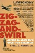 Zig-Zag-And-Swirl: Alfred W. Lawson's Quest for Greatness